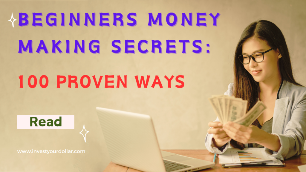 Beginners money making secrets: 100 proven ways