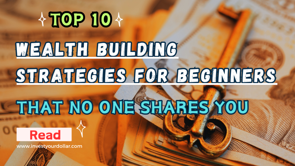 Wealth building strategies for beginners that no one shares you